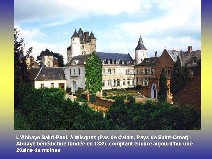 L'Abbaye Saint-Paul, à Wisques (Pas de Calais, Pays de Saint-Omer) : Abbaye bénédictine fondée