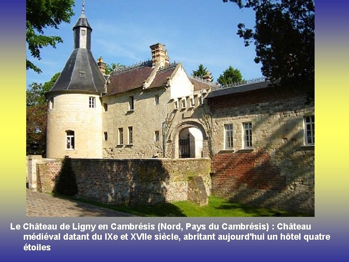 Le Château de Ligny en Cambrésis (Nord, Pays du Cambrésis) : Château médiéval datant