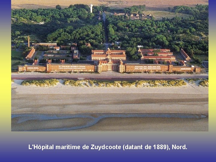 L'Hôpital maritime de Zuydcoote (datant de 1889), Nord. 