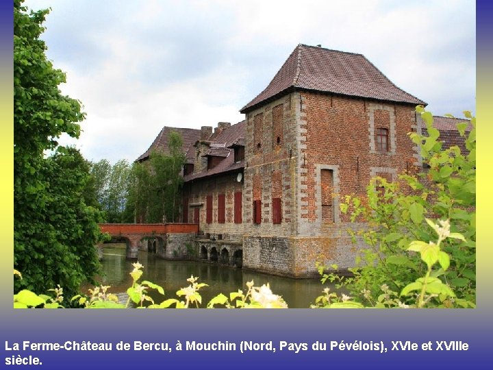 La Ferme-Château de Bercu, à Mouchin (Nord, Pays du Pévélois), XVIe et XVIIIe siècle.