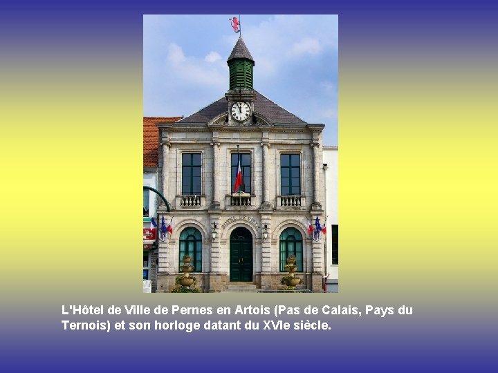 L'Hôtel de Ville de Pernes en Artois (Pas de Calais, Pays du Ternois) et