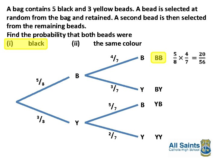 A bag contains 5 black and 3 yellow beads. A bead is selected at A bag contains 5 black and 3 yellow beads. A bead is selected at