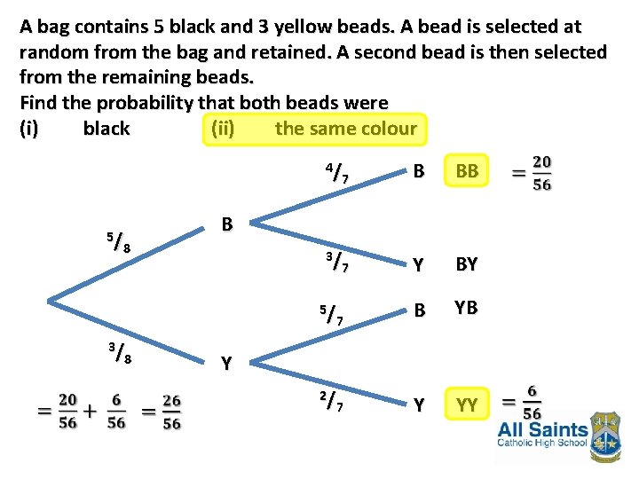 A bag contains 5 black and 3 yellow beads. A bead is selected at A bag contains 5 black and 3 yellow beads. A bead is selected at