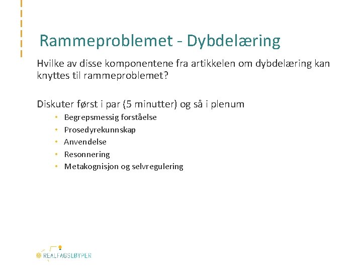 Rammeproblemet - Dybdelæring Hvilke av disse komponentene fra artikkelen om dybdelæring kan knyttes til