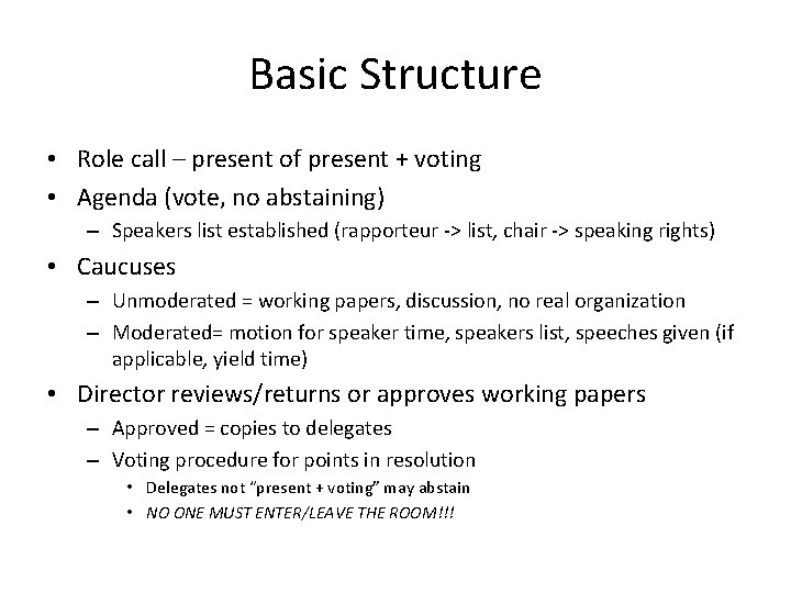Basic Structure • Role call – present of present + voting • Agenda (vote,