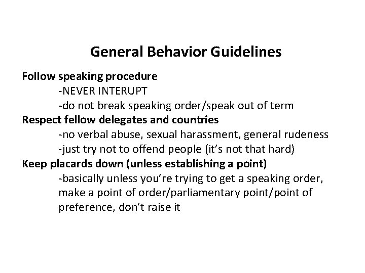 General Behavior Guidelines Follow speaking procedure -NEVER INTERUPT -do not break speaking order/speak out