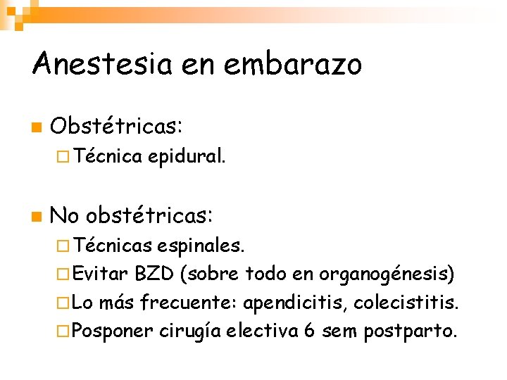 Anestesia en embarazo n Obstétricas: ¨ Técnica n epidural. No obstétricas: ¨ Técnicas espinales.