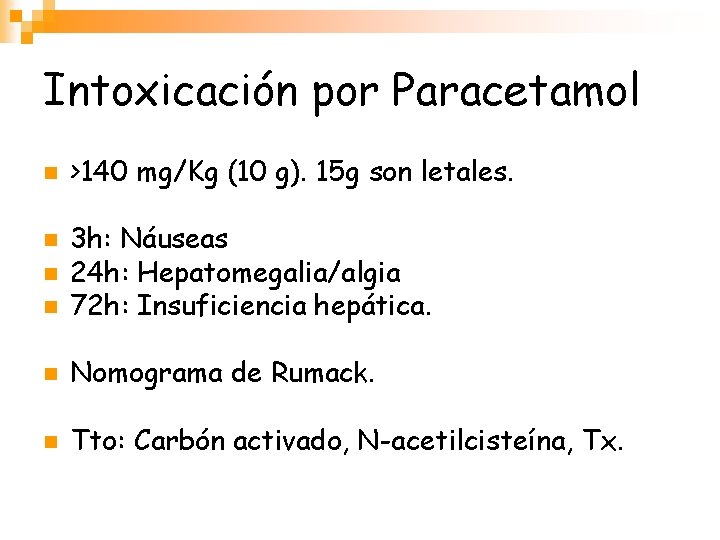 Intoxicación por Paracetamol n >140 mg/Kg (10 g). 15 g son letales. n 3