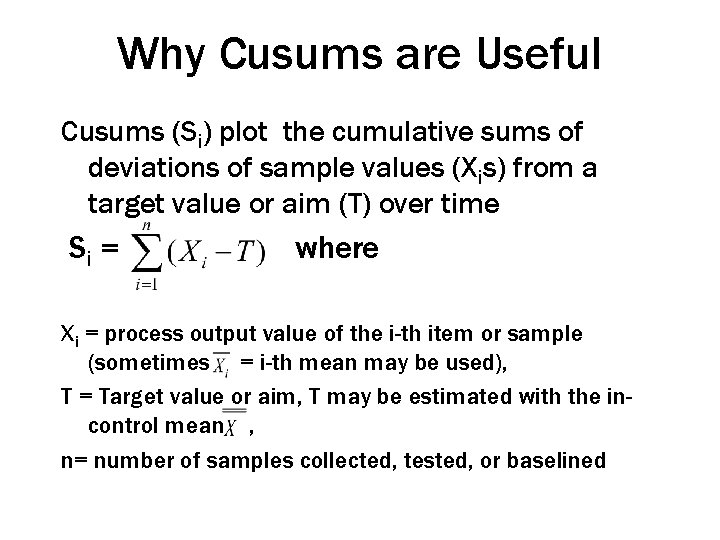 Why Cusums are Useful Cusums (Si) plot the cumulative sums of deviations of sample