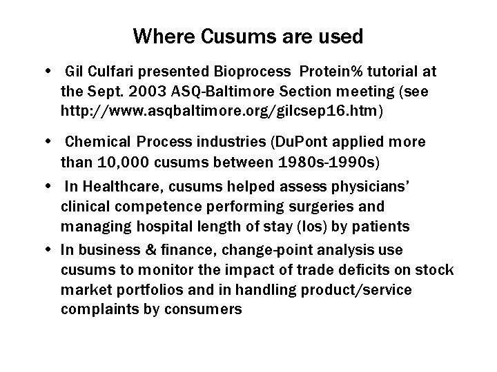 Where Cusums are used • Gil Culfari presented Bioprocess Protein% tutorial at the Sept.