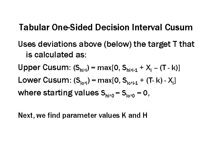 Tabular One-Sided Decision Interval Cusum Uses deviations above (below) the target T that is