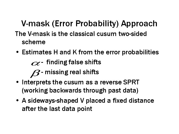 V-mask (Error Probability) Approach The V-mask is the classical cusum two-sided scheme • Estimates