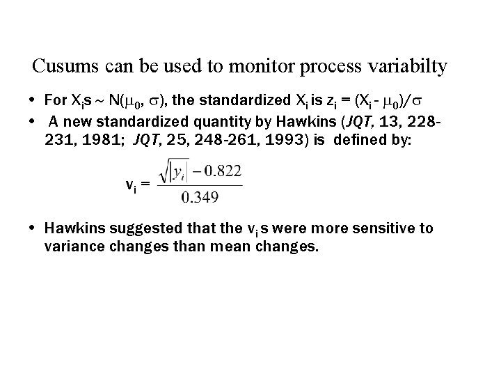 Cusums can be used to monitor process variabilty • For Xis N( 0, ),