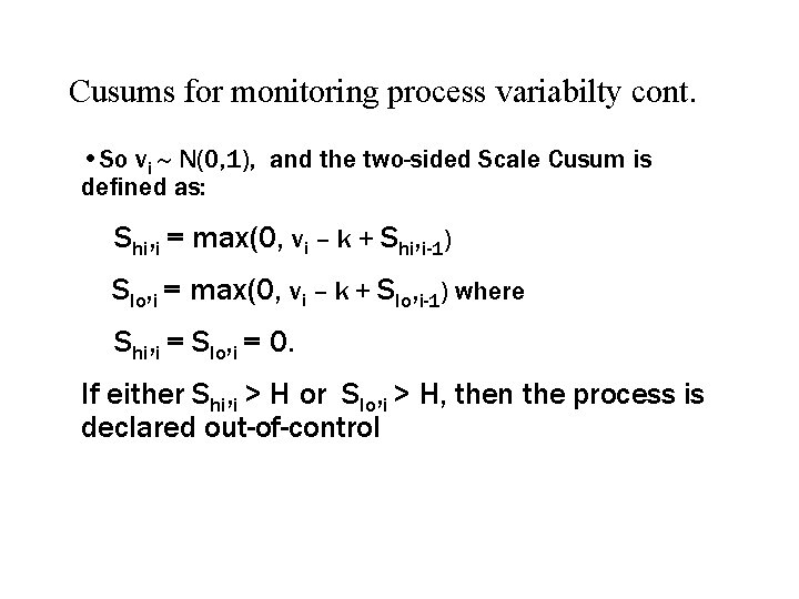 Cusums for monitoring process variabilty cont. • So vi N(0, 1), and the two-sided