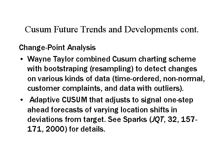 Cusum Future Trends and Developments cont. Change-Point Analysis • Wayne Taylor combined Cusum charting