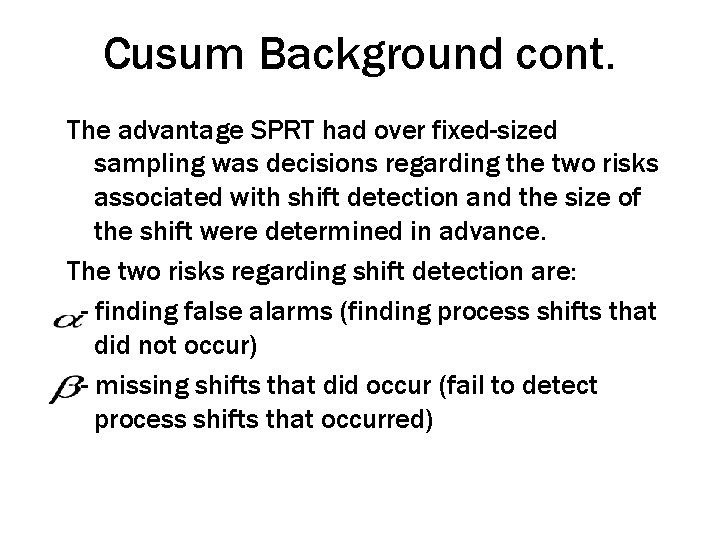 Cusum Background cont. The advantage SPRT had over fixed-sized sampling was decisions regarding the