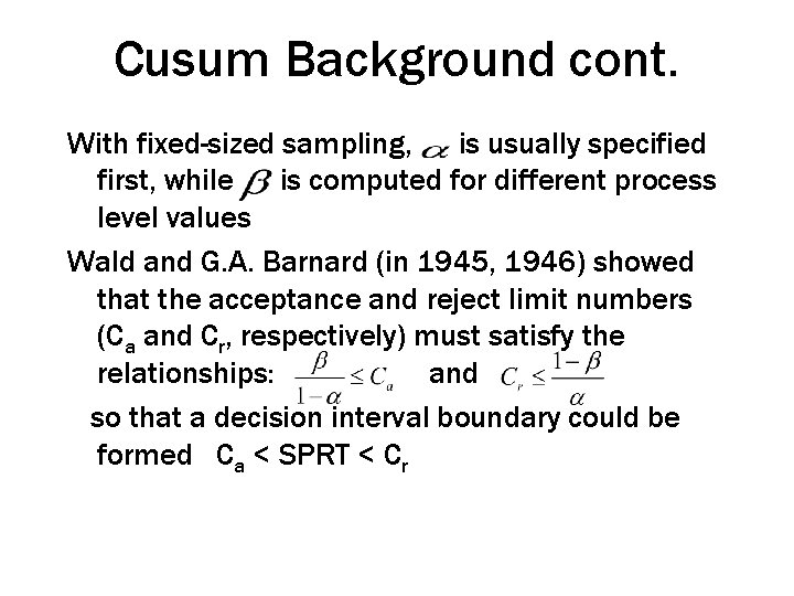 Cusum Background cont. With fixed-sized sampling, is usually specified first, while is computed for