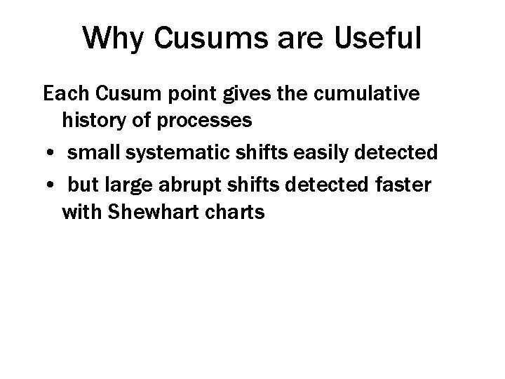 Why Cusums are Useful Each Cusum point gives the cumulative history of processes •