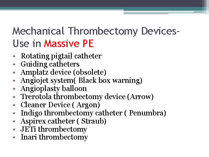 Mechanical Thrombectomy Devices. Use in Massive PE • • • Rotating pigtail catheter Guiding
