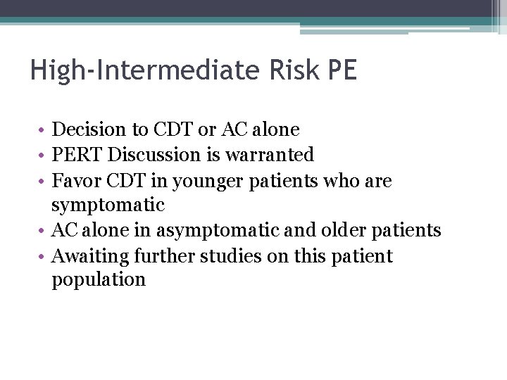 High-Intermediate Risk PE • Decision to CDT or AC alone • PERT Discussion is