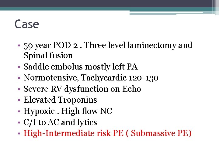 Case • 59 year POD 2. Three level laminectomy and Spinal fusion • Saddle