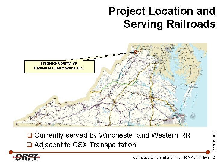 Project Location and Serving Railroads q Currently served by Winchester and Western RR q