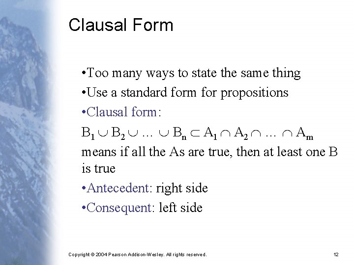 Clausal Form • Too many ways to state the same thing • Use a