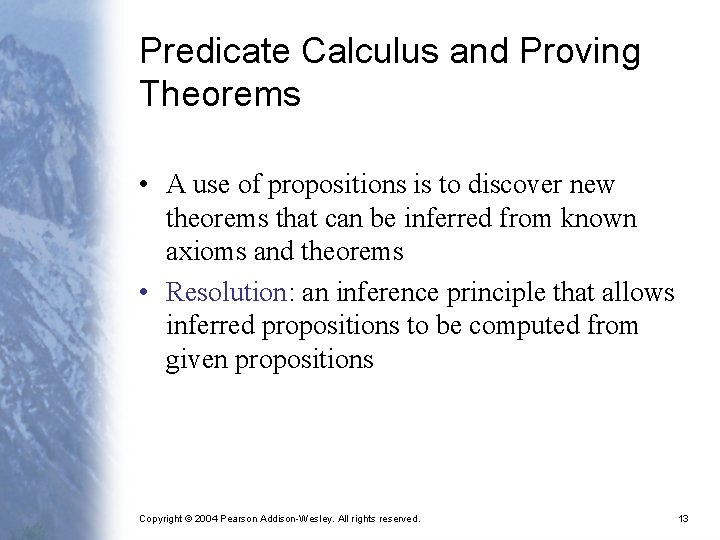 Predicate Calculus and Proving Theorems • A use of propositions is to discover new