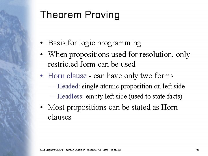 Theorem Proving • Basis for logic programming • When propositions used for resolution, only