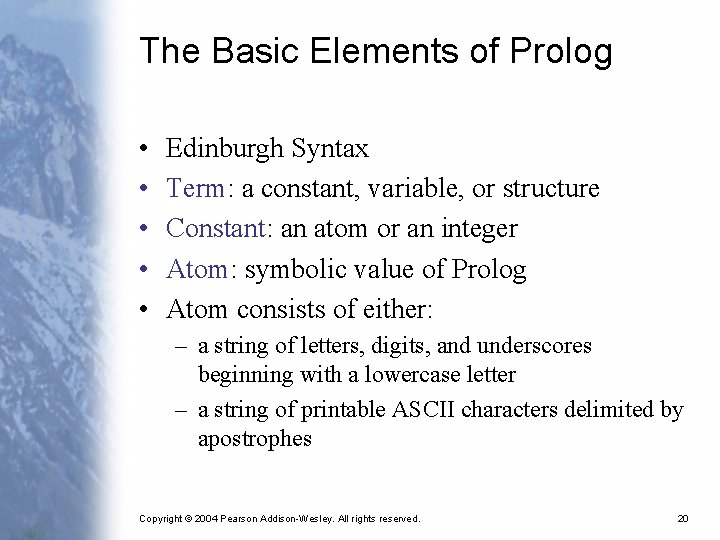 The Basic Elements of Prolog • • • Edinburgh Syntax Term: a constant, variable,