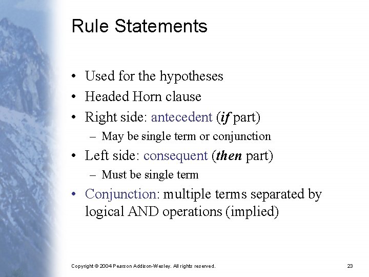 Rule Statements • Used for the hypotheses • Headed Horn clause • Right side: