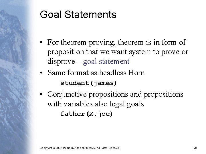 Goal Statements • For theorem proving, theorem is in form of proposition that we