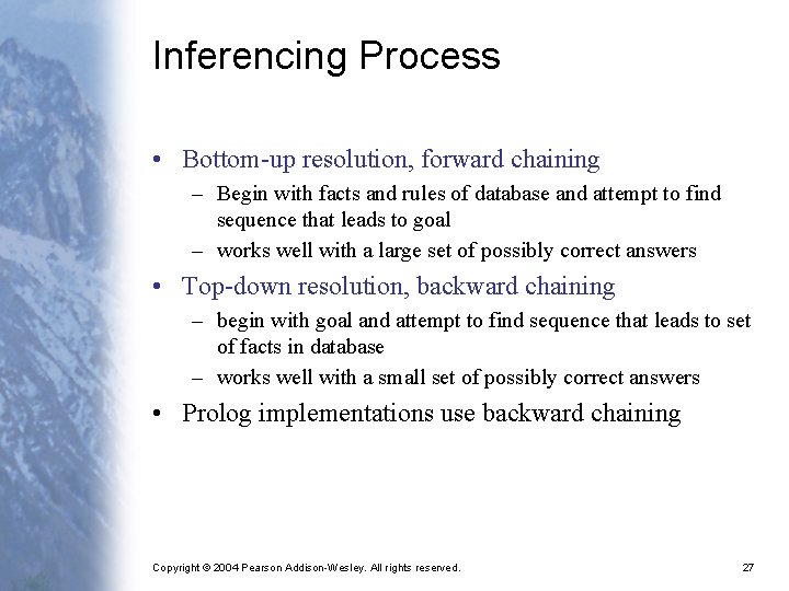 Inferencing Process • Bottom-up resolution, forward chaining – Begin with facts and rules of