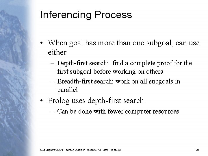 Inferencing Process • When goal has more than one subgoal, can use either –