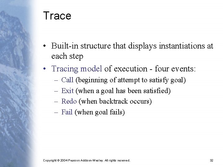 Trace • Built-in structure that displays instantiations at each step • Tracing model of