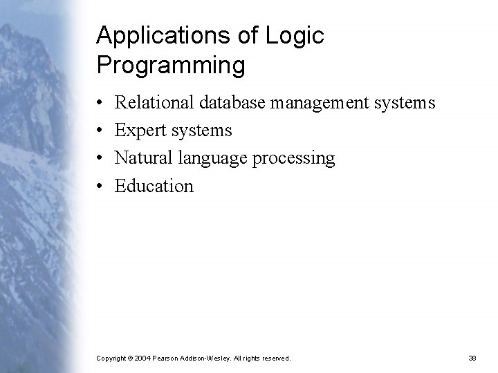 Applications of Logic Programming • • Relational database management systems Expert systems Natural language