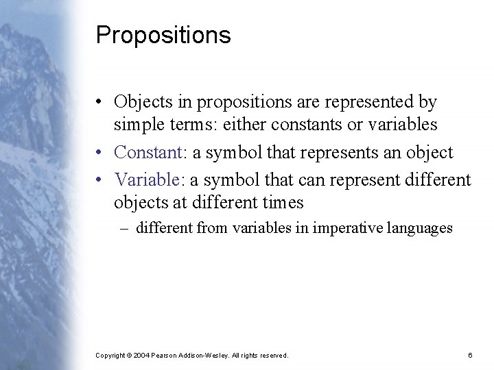 Propositions • Objects in propositions are represented by simple terms: either constants or variables