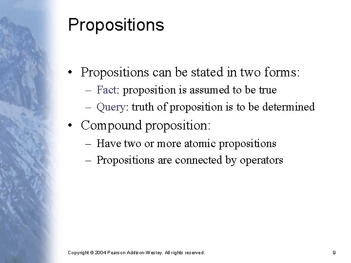 Propositions • Propositions can be stated in two forms: – Fact: proposition is assumed