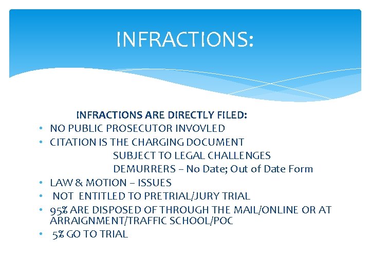 INFRACTIONS: • • • INFRACTIONS ARE DIRECTLY FILED: NO PUBLIC PROSECUTOR INVOVLED CITATION IS