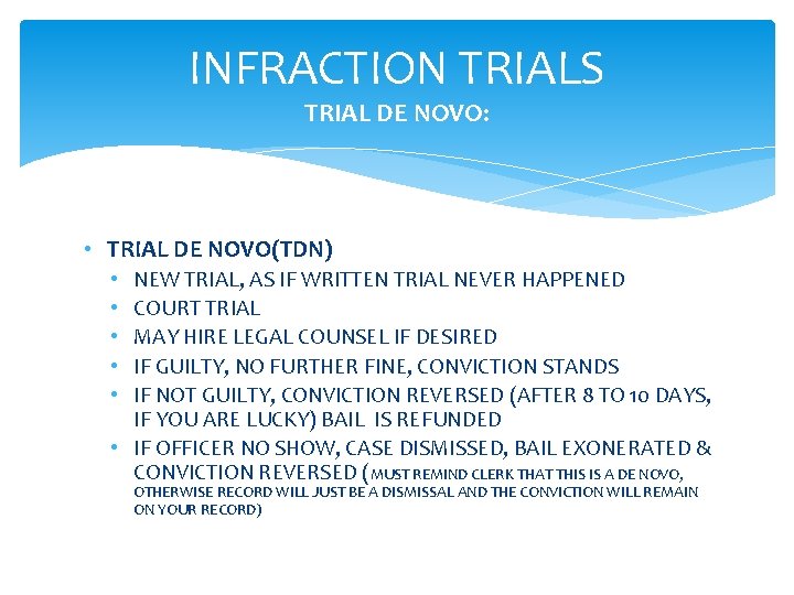 INFRACTION TRIALS TRIAL DE NOVO: • TRIAL DE NOVO(TDN) NEW TRIAL, AS IF WRITTEN