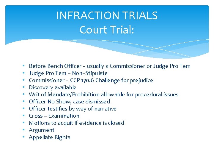 INFRACTION TRIALS Court Trial: • • • Before Bench Officer – usually a Commissioner