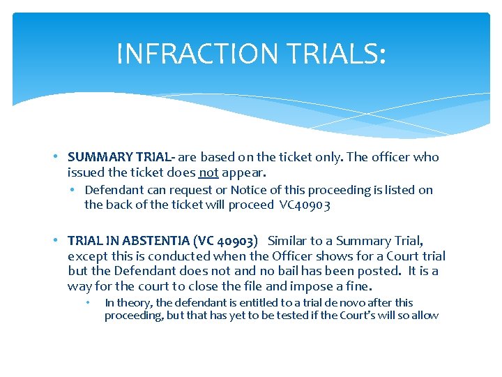 INFRACTION TRIALS: • SUMMARY TRIAL- are based on the ticket only. The officer who