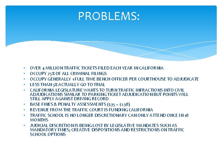 PROBLEMS: • • • OVER 4 MILLION TRAFFIC TICKETS FILED EACH YEAR IN CALIFORNIA