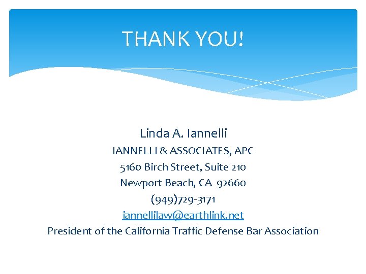 THANK YOU! Linda A. Iannelli IANNELLI & ASSOCIATES, APC 5160 Birch Street, Suite 210