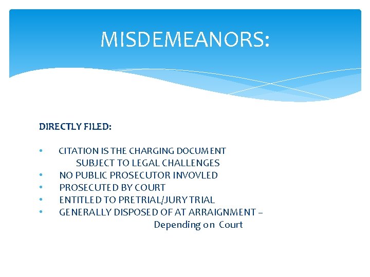 MISDEMEANORS: DIRECTLY FILED: • • • CITATION IS THE CHARGING DOCUMENT SUBJECT TO LEGAL