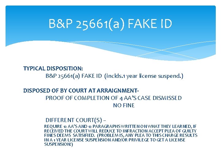 B&P 25661(a) FAKE ID TYPICAL DISPOSITION: B&P 25661(a) FAKE ID (inclds. 1 year license
