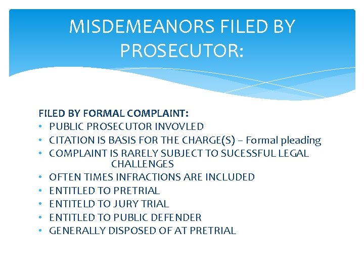 MISDEMEANORS FILED BY PROSECUTOR: FILED BY FORMAL COMPLAINT: • PUBLIC PROSECUTOR INVOVLED • CITATION