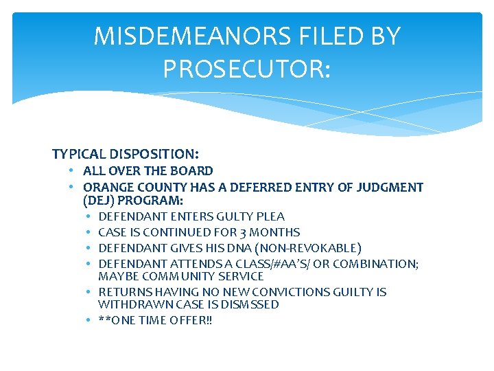 MISDEMEANORS FILED BY PROSECUTOR: TYPICAL DISPOSITION: • ALL OVER THE BOARD • ORANGE COUNTY