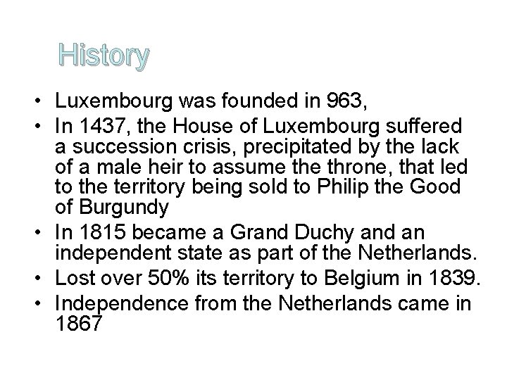 History • Luxembourg was founded in 963, • In 1437, the House of Luxembourg