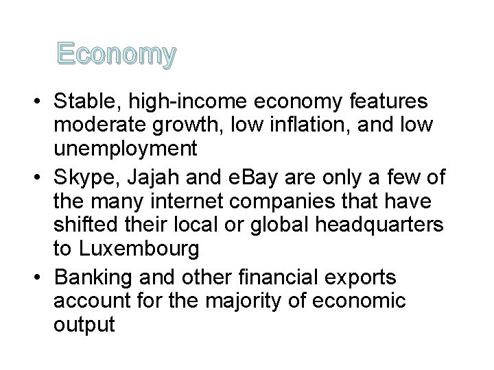 Economy • Stable, high-income economy features moderate growth, low inflation, and low unemployment •